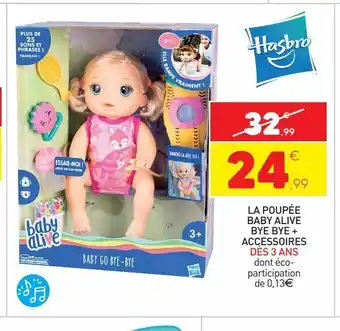 Stokomani La poupee baby alive bye bye + accessoires des 3 ans offre