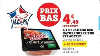 Hyper U 1-4 de jambon sec nature supérieur vpf aoste offre