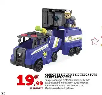 Hyper U Camion et figurine big truck pups le pat patrouille offre