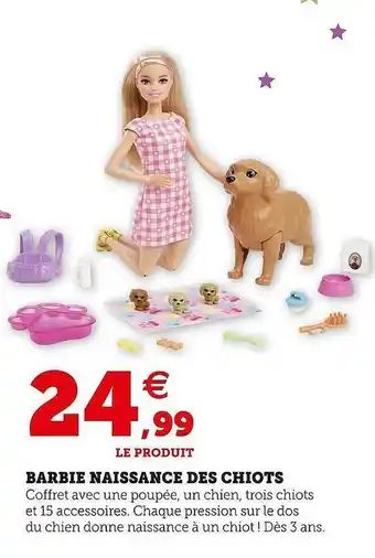 Hyper U Barbie naissance des chiots offre