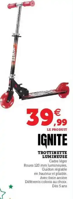 Hyper U Trottinette lumineuse ignite offre