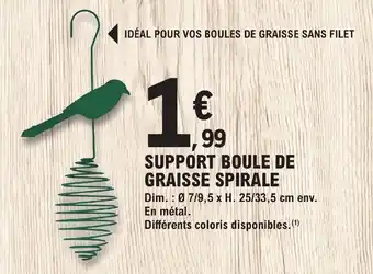 E.Leclerc Jardi Support Boule de Graisse Spirale offre