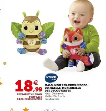 Hyper U Malo, mon renardeau dodo ou maelle, mon abeille des découvertes vtech baby offre