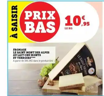 Super U Fromage le saint mont des alpes au lait cru monts et terroirs offre