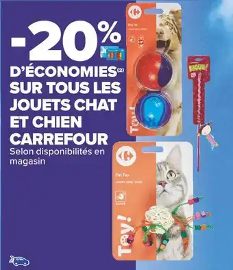 Carrefour Market Carrefour -20% d’économies sur tous les jouets chat et chien de la marque carrefour offre