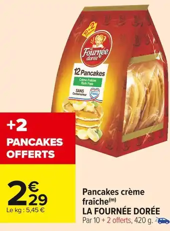 Carrefour Market La fournée dorée pancakes crème fraîche offre