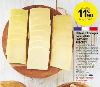 Carrefour Market La pointe percée plateau 3 fromages pour raclette offre