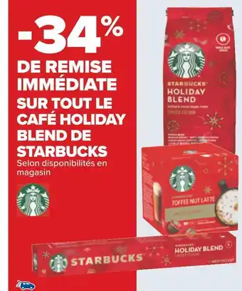 Carrefour Starbucks -34% de remise immédiate sur tout le café holiday blend de starbucks offre