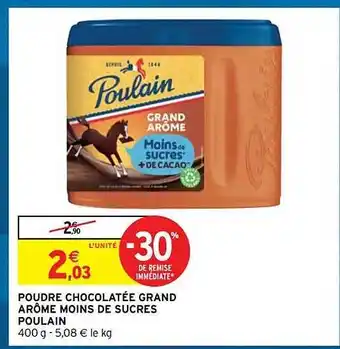 Intermarché Poudre chocolatée grand arôme moins de sucres poulain offre