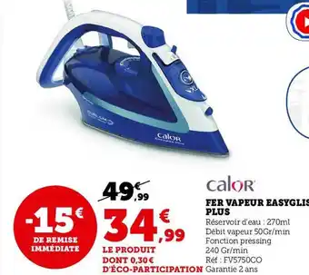 Hyper U Calor fer vapeur easygliss plus offre