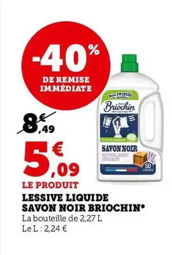 Hyper U Lessive liquide savon noir briochin -40% de remise immédiate offre
