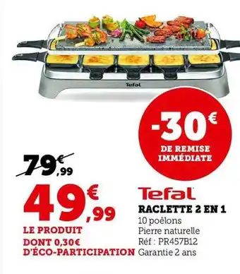 Hyper U Tefal raclette 2 en 1 offre