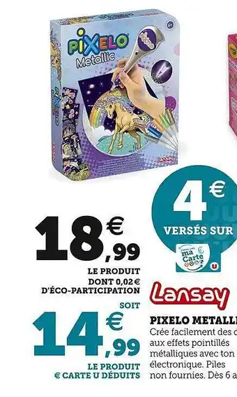 Super U Pixelo métallique lansay offre
