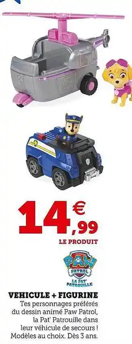 Super U Véhicule + figurine paw patrol offre