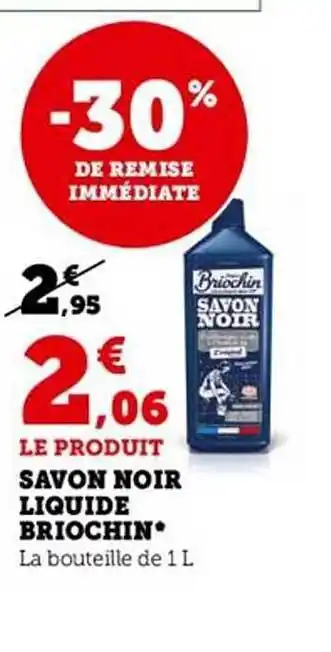 Super U Savon noir liquide briochin offre