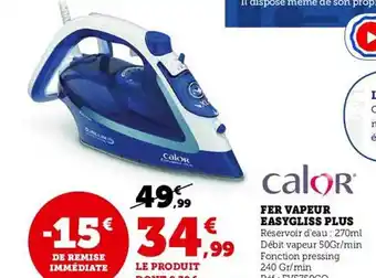 Super U Fer vapeur easygliss plus calor offre
