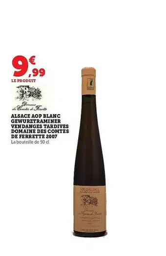 Super U Alsace aop blanc gewurztraminer vendanges tardives domaine des comtes de ferrette 2007 offre
