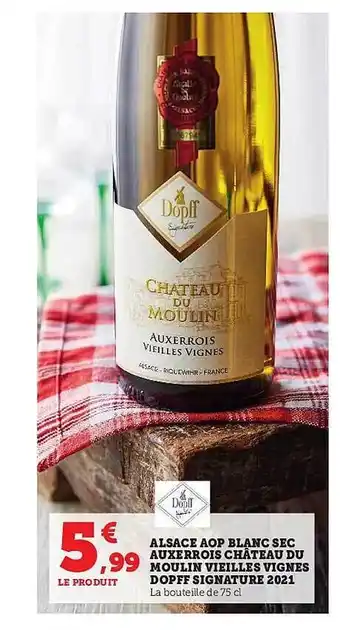 Super U Alsace aop blanc sec auxerrois château du moulin vieilles vignes dopff signature 2021 offre