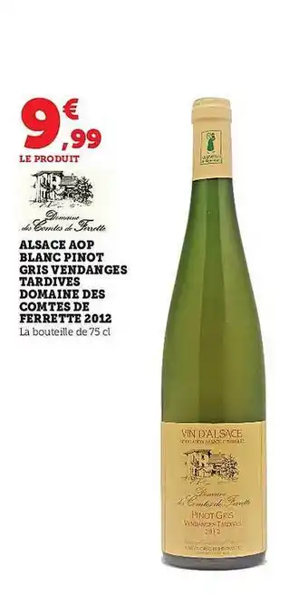 Super U Alsace aop blanc pinot gris vendanges tardives domaine des comtes de ferrette 2021 offre