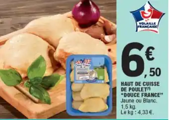 E.Leclerc Haut de Cuisse de Poulet Douce France offre