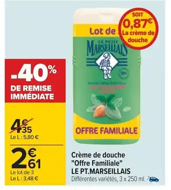 Carrefour Crème de Douche Offre Familiale Le Pt Marseillais offre