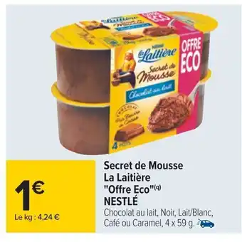 Carrefour Secret de Mousse La Laitiere Offre Eco Nestle offre