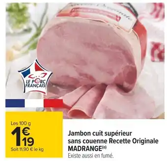 Carrefour Jambon Cuit Superieur Sans Couenne Recette Originale Madrange offre
