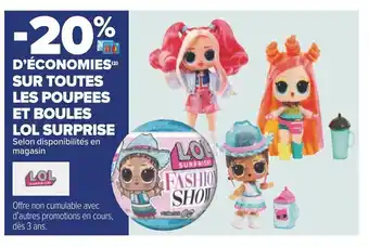 Carrefour D'Economies Sur Toutes Les Poupees Et Boules Lol Surprise offre