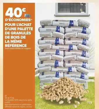 Carrefour D'Economies Pour L'Achat D'Une Palette De Granules De Bois De La Meme Reference offre