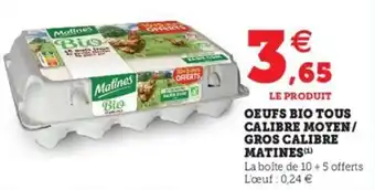 Oeufs bio tous calibre moyen/gros calibre MATINES