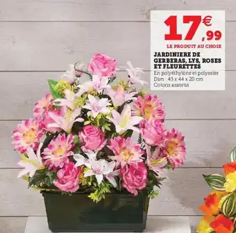 Hyper U Jardiniere de gerberas, lys, roses et fleurettes offre