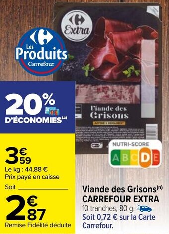 Carrefour Viande des grisons CARREFOUR EXTRA offre