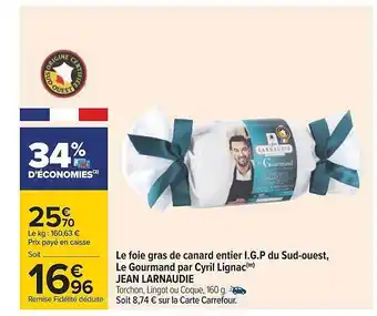 Carrefour Le foie gras de canard entier i.g.p. du sud-ouest, le gourmand par cyril lignac jean larnaudie offre