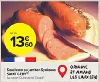 Carrefour Market Saucisson au jambon synkowa saint géry offre