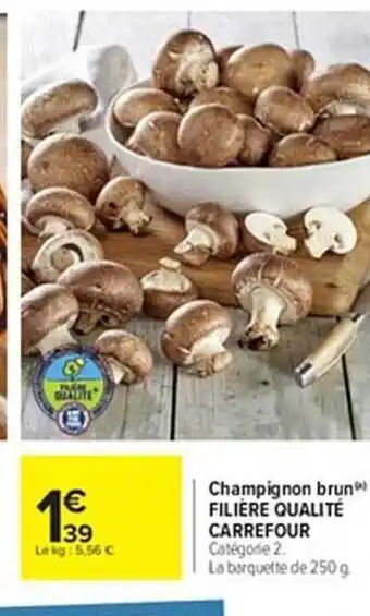 Champignon brun filière qualité carrefour