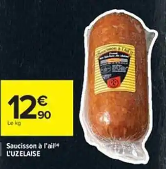 Carrefour Saucisson à l'ail l'uzelaise offre