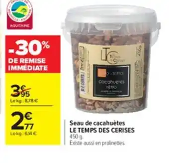 Carrefour Seau de Cacahuètes Le Temps des Cerises offre