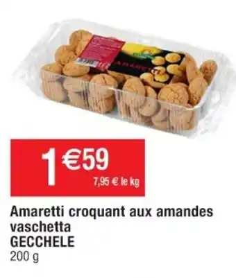 Cora x Carrefour Amaretti Croquant Aux Amandes Vaschetta Gecchele offre