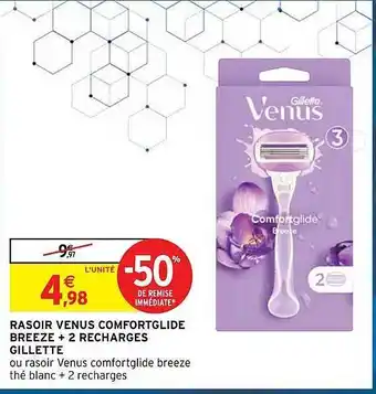 Intermarché Hyper Rasoir venus comfortglide breeze + 2 recharges gillette offre