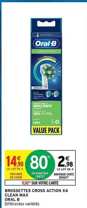Intermarché Hyper Brossettes cross action x4 clean max oral b offre