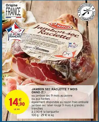 Intermarché Hyper Jambon sec raclette 7 mois onno offre
