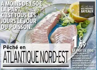 Intermarché Hyper Filet de lieu noir ou filet de julienne également disponible en barquette pour les magasins non équipés d'un rayon marée trad offre