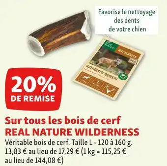 Maxi Zoo Real nature wilderness 20% de remise sur tous les bois de cerf real nature wilderness offre