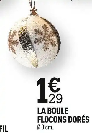 Centrakor La boule flocons dorés offre