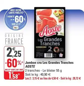 G20 Jambon cru les grandes tranches AOSTE offre