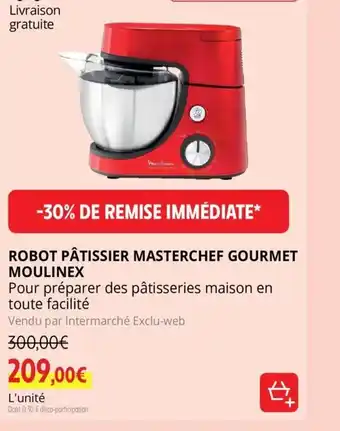 Intermarché Robot Pâtissier Masterchef Gourmet Moulinex offre
