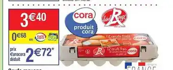 Cora x Carrefour 12 œufs frais cora offre