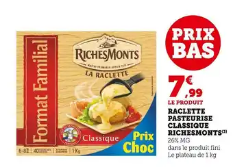 Super U Richesmonts raclette pasteurise classique offre