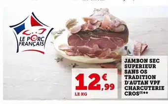 Super U Jambon sec superieur sans os tradition d'autan vpf charcuterie cros offre