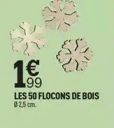 Centrakor Les 50 flocons de bois offre